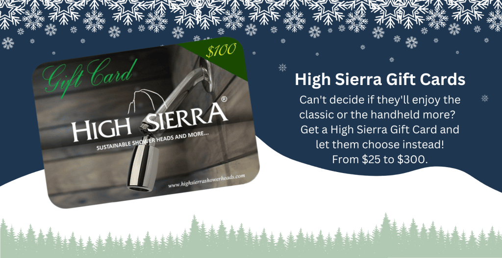 High Sierra Showerheads Gift Cards between $25 - $300